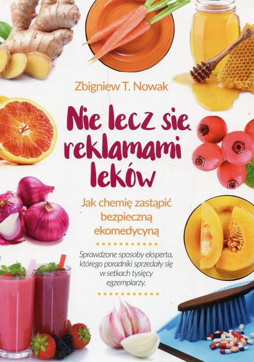 Image of Nie lecz się reklamami leków Jak chemię zastąpić bezpieczną ekomedycyną