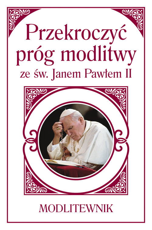 Image of Przekroczyć próg modlitwy ze św. Janem Pawłem II Modlitewnik