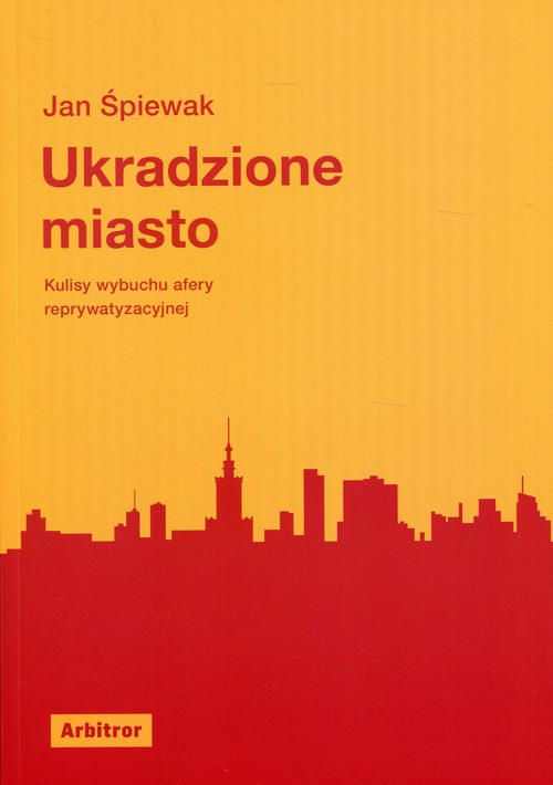 Image of Ukradzione miasto Kulisy wybuchu afery reprywatyzacyjnej