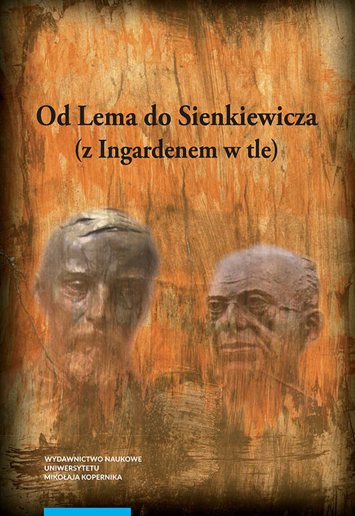 Image of Od Lema do Sienkiewicza z Ingardenem w tle Prace literaturoznawcze ofiarowane profesorowi Andrzejowi Stoffowi w siedemdziesiątą rocznicę urodzi