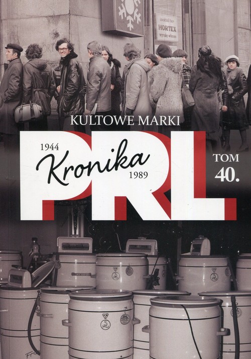 Image of Kronika PRL 1944-1989 Tom 40 Kultowe marki