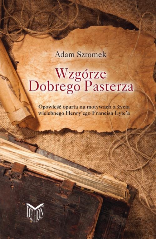 Image of Wzgórze Dobrego Pasterza Opowieść oparta na motywach z życia wielebnego Henry'ego Francisa Lyte'a