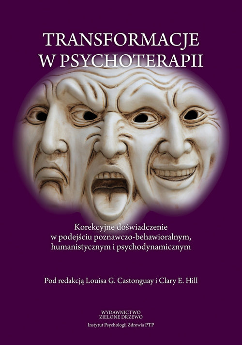 Image of Transformacje w psychoterapii Korekcyjne doświadczenie w podejściu poznawczo-behawioralnym, humanistycznym i psychodynamicznym