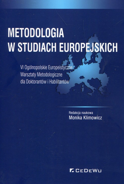 Image of Metodologia w studiach europejskich VI Ogólnopolskie Europeistyczne Warsztaty Metodologiczne dla Doktorantów i Habilitantów