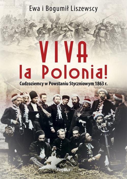 Image of Viva la Polonia! Cudzoziemcy w Powstaniu Styczniowym 1863 r.
