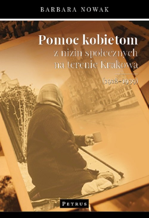 Image of Pomoc kobietom z nizin społecznych na terenie Krakowa (1918-1939)