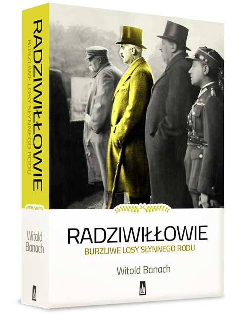 Image of Radziwiłłowie Burzliwe losy słynnego rodu