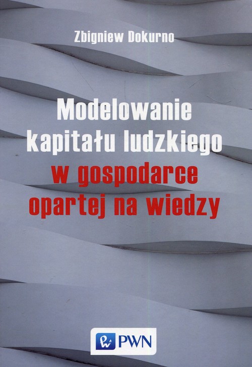 Image of Modelowanie kapitału ludzkiego w gospodarce opartej na wiedzy
