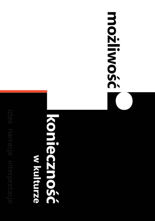Image of Możliwość i konieczność w kulturze Idee – narracje – interpretacje