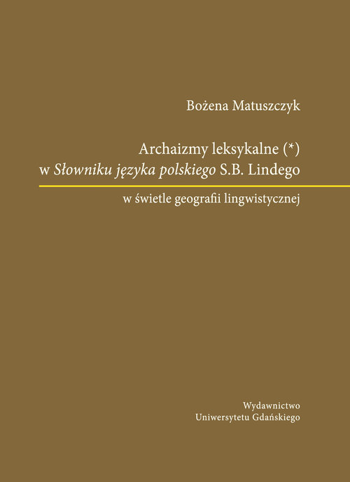 Image of Archaizmy leksykalne w Słowniku języka polskiego S.B. Lindego w świetle geografii lingwistycznej