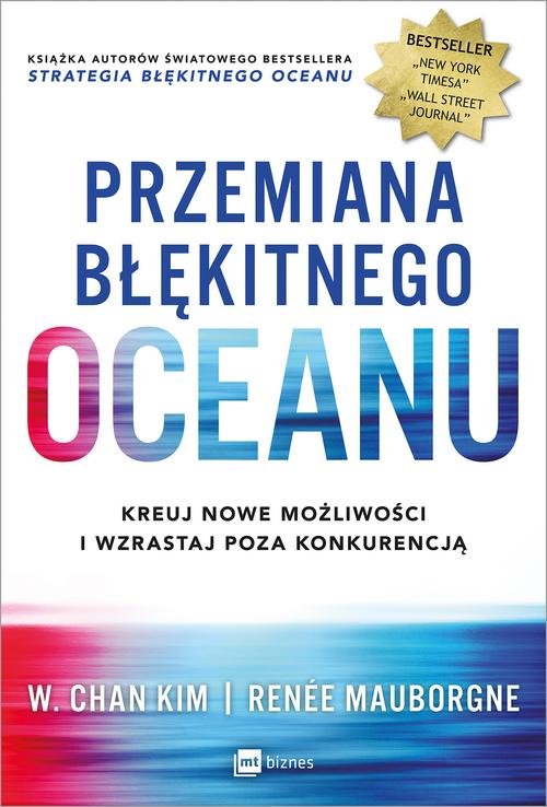 Image of Przemiana błękitnego oceanu Buduj pewność siebie, kreuj nowe możliwości i wzrastaj poza konkurencją