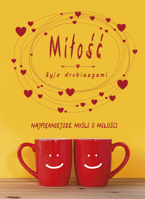 Image of Miłość żyje drobiazgami Najpiękniejsze myśli o miłości