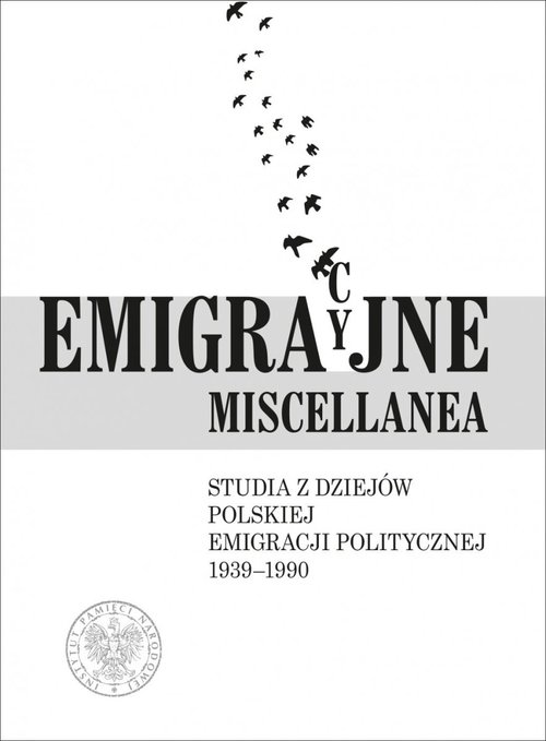 Image of Emigracyjne miscellanea Studia z dziejów polskiej emigracji politycznej 1939–1990