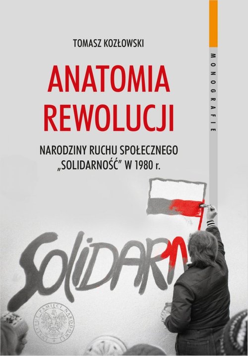 Image of Anatomia rewolucji Narodziny ruchu społecznego „Solidarność” w 1980 roku