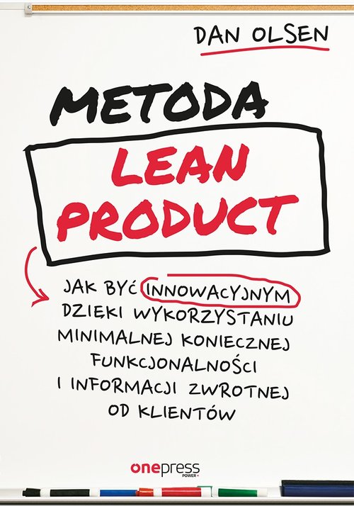 Image of Metoda Lean Product Jak być innowacyjnym dzięki wykorzystaniu minimalnej koniecznej funkcjonalności i informacji zwrotnej od klientów