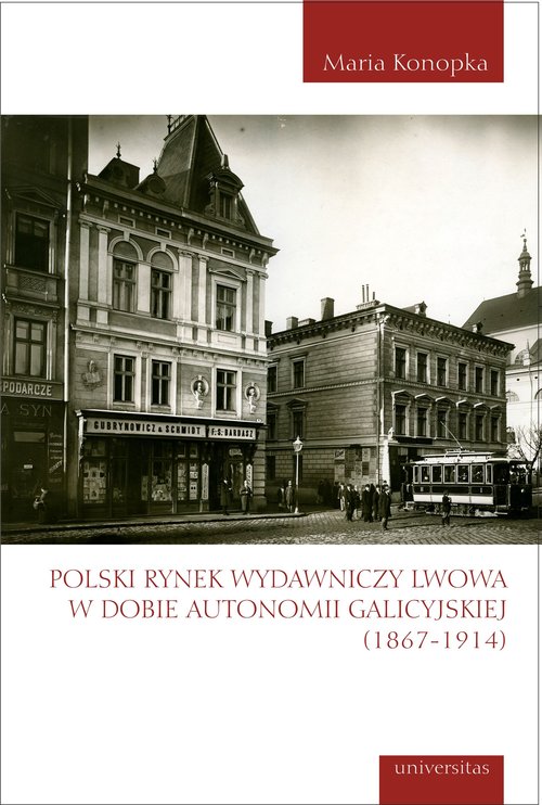 Image of Polski rynek wydawniczy Lwowa w dobie autonomii galicyjskiej (1867-1914)