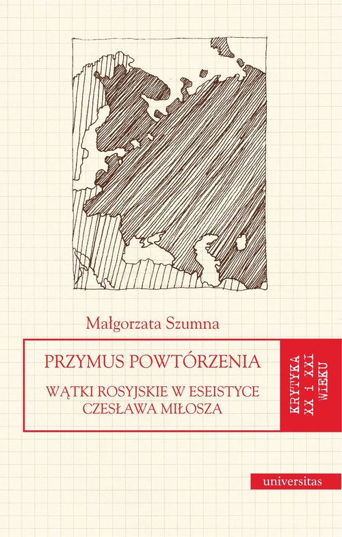 Image of Przymus powtórzenia Wątki rosyjskie w eseistyce Czesława Miłosza