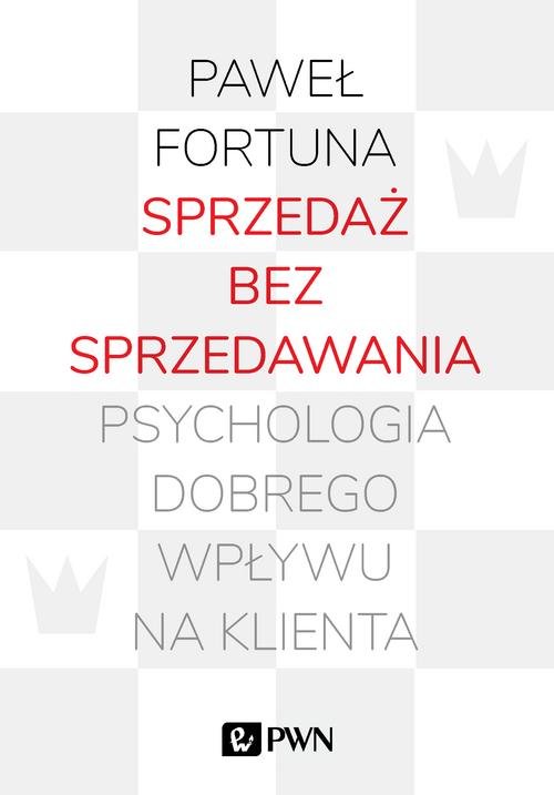 Image of Sprzedaż bez sprzedawania Psychologia dobrego wpływu na klienta