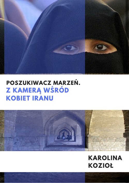 Image of Poszukiwacz marzeń Z kamerą wśród kobiet Iranu