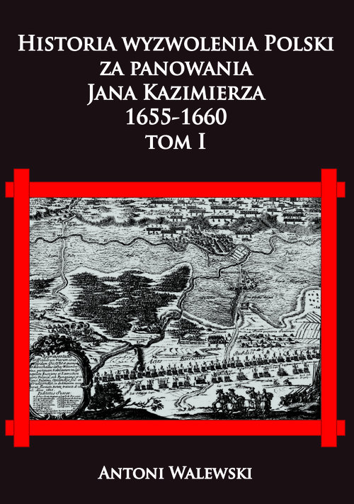 Image of Historia wyzwolena Polski za panowania Jana Kazimierza, 1655-1660 tom I