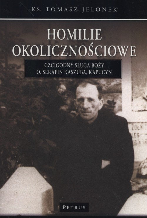 Image of Homilie okolicznościowe Tom 3 Czcigodny Sługa Boży Ojciec Serafin Kaszuba, kapucyn