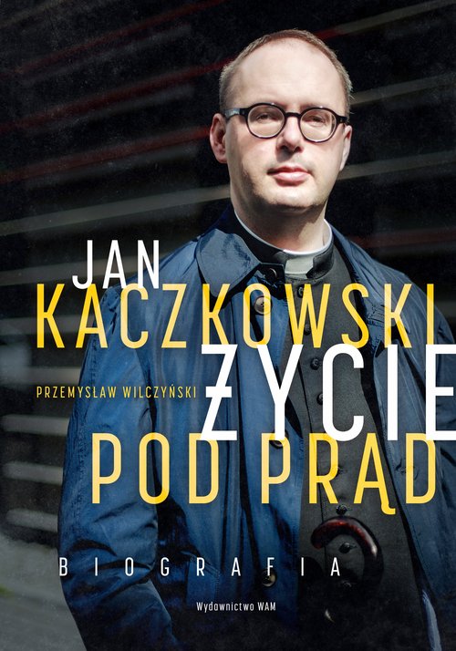 Image of Jan Kaczkowski Życie pod prąd Biografia