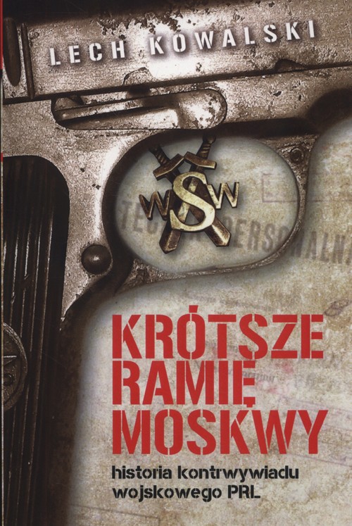 Image of Krótsze ramię Moskwy Historia kontrwywiadu wojskowego PRL