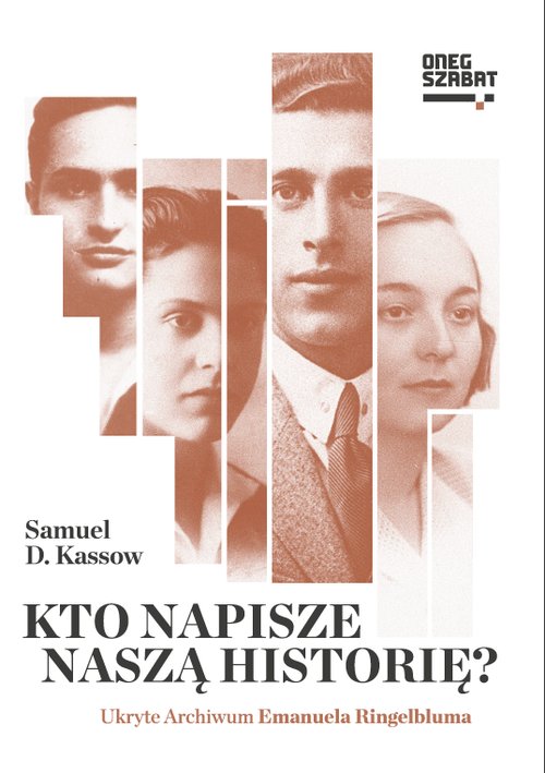 Image of Kto napisze naszą historię? Ukryte Archiwum Emanuela Ringelbluma