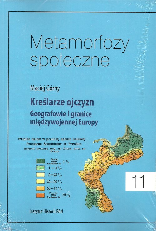 Image of Metamorfozy społeczne Tom 11 Kreślarze ojczyzn Geografowie i granice miedzywojennej Europy