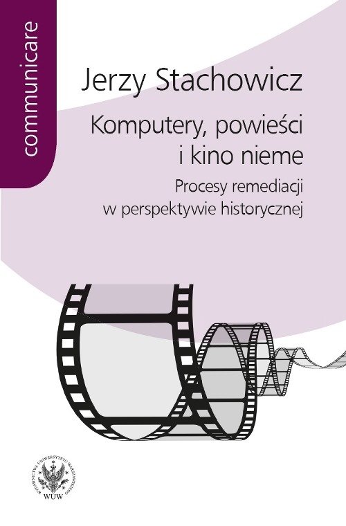 Image of Komputery powieści i kino nieme Procesy remediacji w perspektywie historycznej