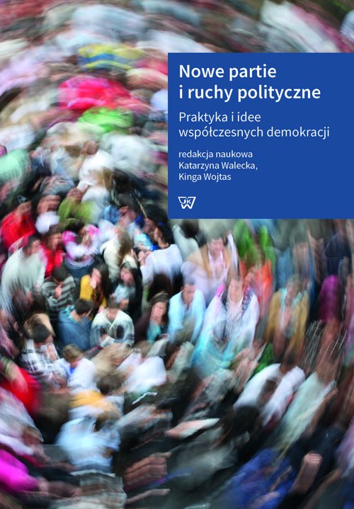 Image of Nowe partie i ruchy polityczne Praktyka i idee współczesnych demokracji