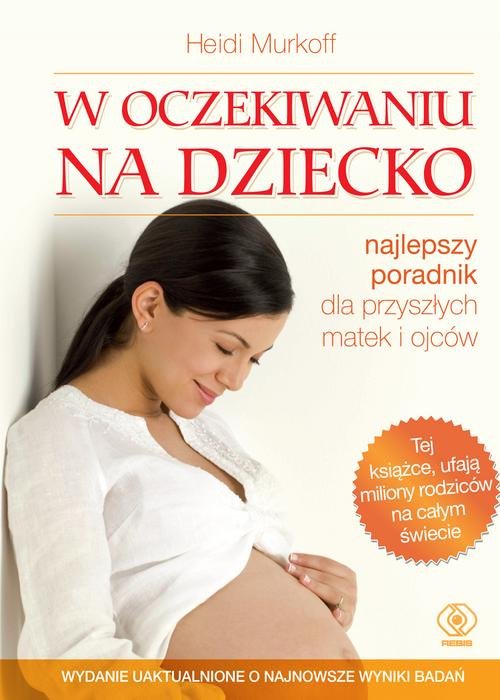 Image of W oczekiwaniu na dziecko najlepszy poradnik dla przyszłych matek i ojców