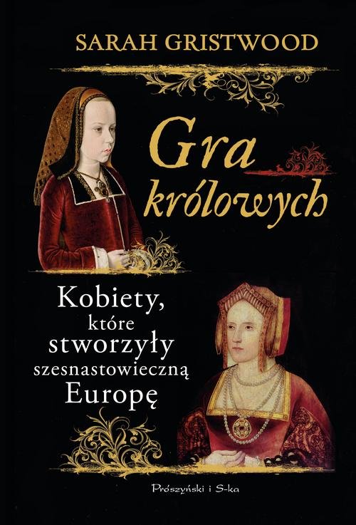 Image of Gra królowych Kobiety,które stworzyły szesnastowieczną Europę