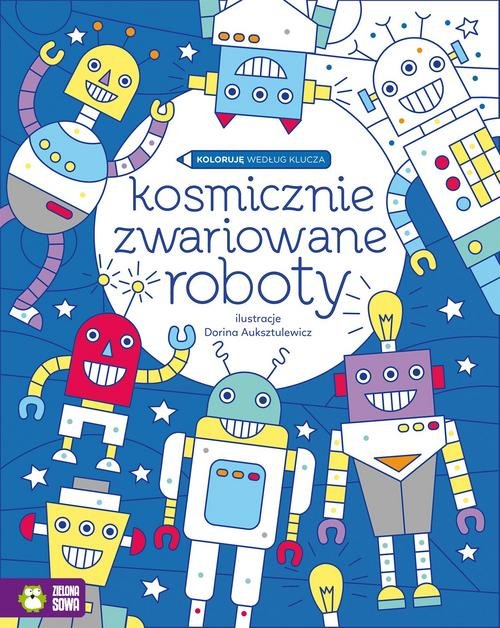 Image of Koloruję według klucza Kosmicznie zwariowane roboty