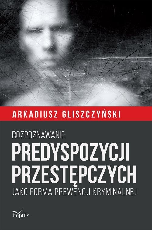 Image of Rozpoznawanie predyspozycji przestępczych Jako forma prewencji kryminalnej