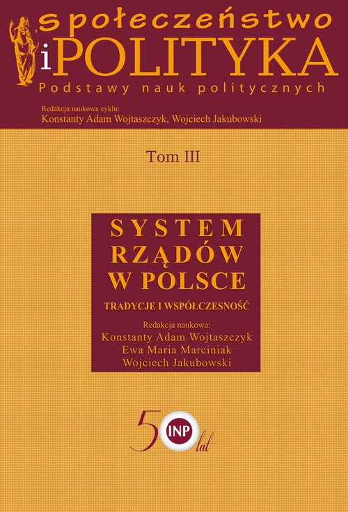 Image of Społeczeństwo i polityka Podstawy nauk politycznych Tom 3 System rządów w Polsce