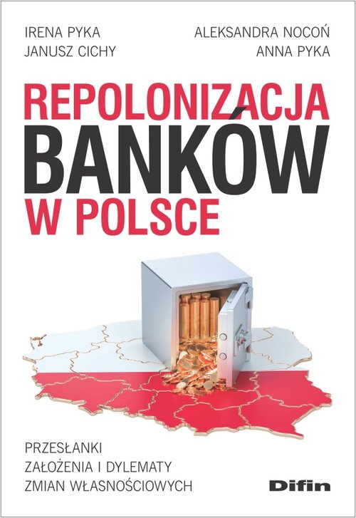 Image of Repolonizacja banków w Polsce Przesłanki, założenia i dylematy zmian własnościowych