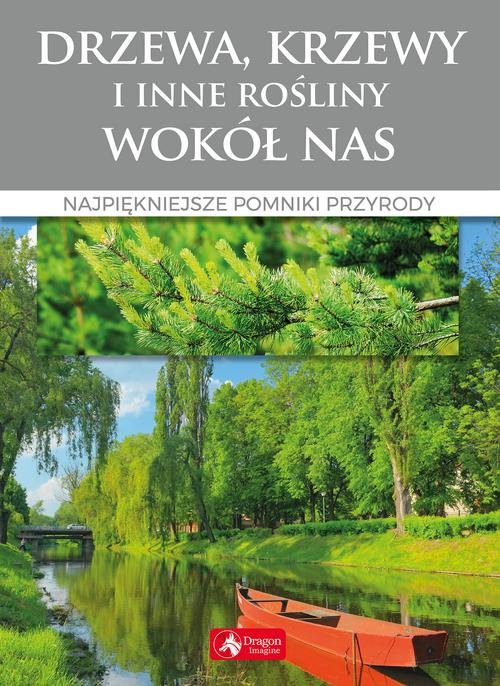 Image of Drzewa krzewy i inne rośliny wokół nas Najpiękniejsze pomniki przyrody