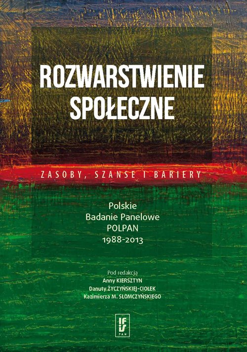 Image of Rozwarstwienie społeczne: zasoby, szanse i bariery Polskie Badanie Panelowe POLPAN 1988–2013
