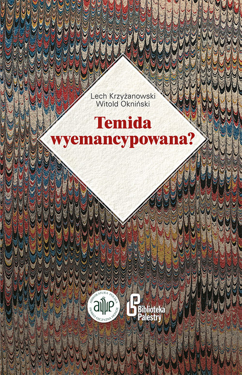 Image of Temida wyemancypowana? Słownik biograficzny kobiet - sędziów, asesorów i egzaminowanych aplikantów w międzywojennym sądowni