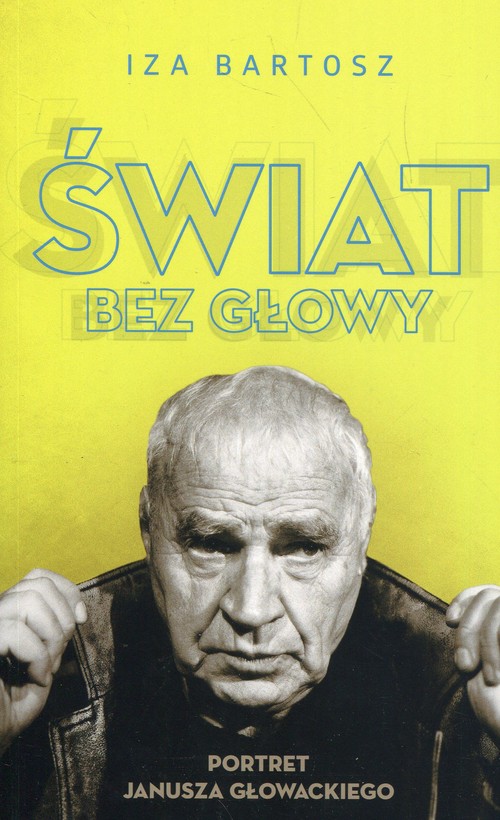 Image of Świat bez Głowy Portret Janusza Głowackiego