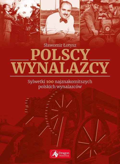 Image of Polscy wynalazcy Sylwetki 100 najznakomitszych polskich wynalazców