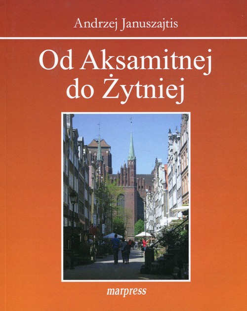 Image of Od Aksamitnej do Żytniej Ulice Starego Gdańska