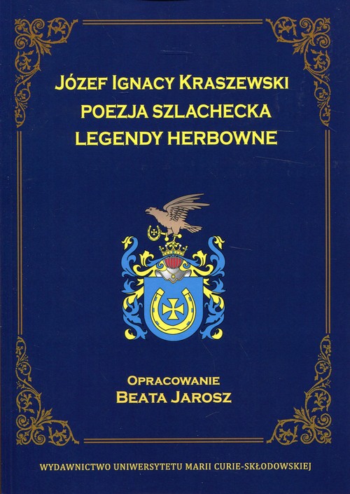 Image of Józef Ignacy Kraszewski Poezja szlachecka Legendy herbowe