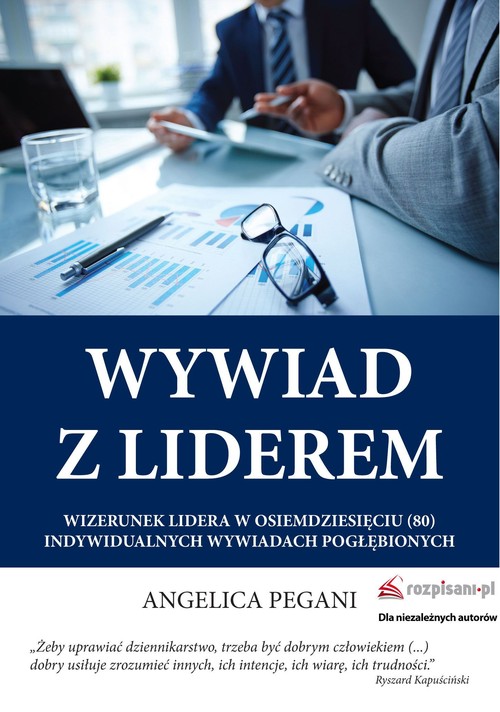 Image of Wywiad z liderem Wizerunek lidera w osiemdziesięciu (80) indywidualnych wywiadach pogłębionych