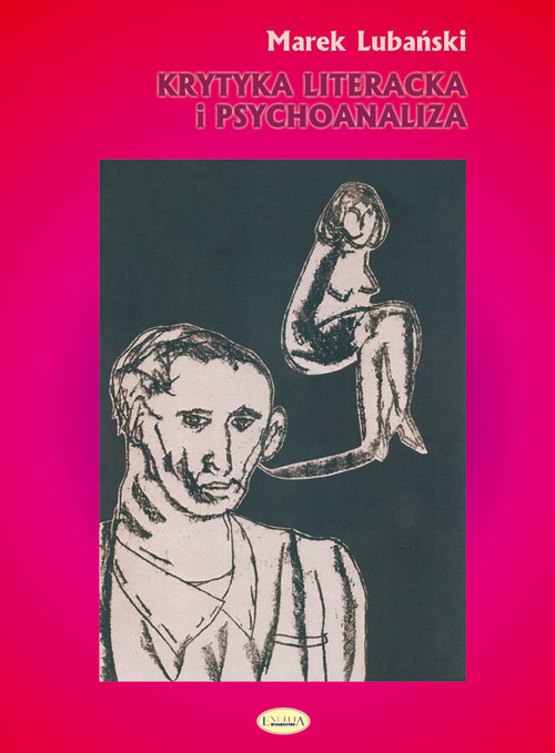 Image of Krytyka literacka i psychoanaliza O polskiej psychoanalitycznej krytyce literackiej w okresie dwudziestolecia międzywojennego
