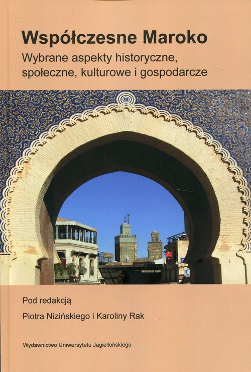 Image of Współczesne Maroko Wybrane aspekty historyczne, społeczne, kulturowe i gospodarcze