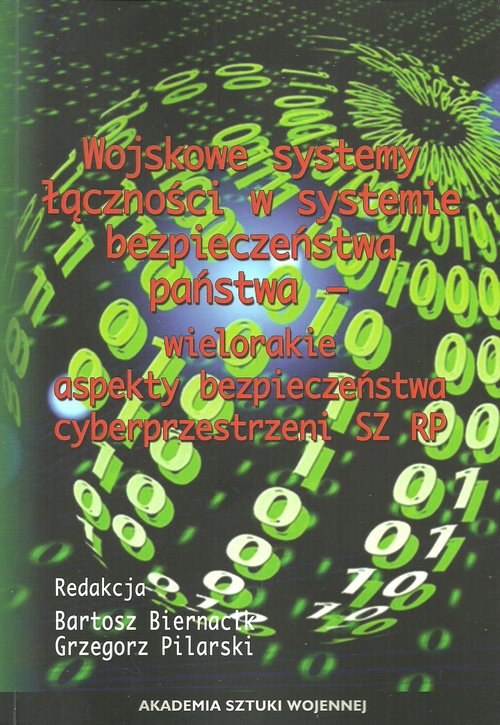 Image of Wojskowe systemy łączności w systemie bezpieczeństwa państwa wielorakie aspekty bezpieczeństwa cyberprzestrzennego SZ RP