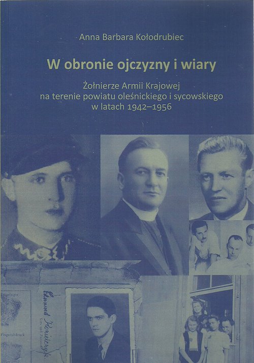 Image of W obronie ojczyzny i wiary Żołnierze Armii Krajowej na terenie powiatu oleśnickiego i sycowskiego w latach 1942-1956