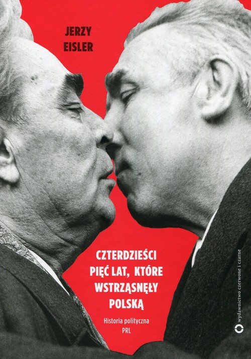 Image of Czterdzieści pięć lat które wstrząsnęły Polską Historia polityczna PRL